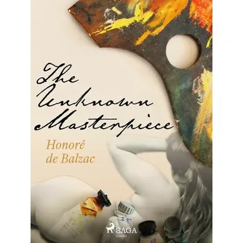 Kniha The Unknown Masterpiece [E-kniha] - Honoré de Balzac