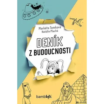 Kniha Deník z budoucnosti [E-kniha] - Tomková Markéta, Plachá Natálie
