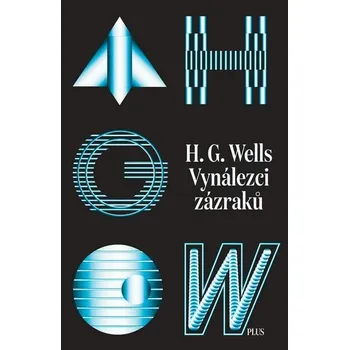 Kniha Vynálezci zázraků. Sebrané povídky H. G. Wellse. Svazek I [E-kniha] - H. G. Wells