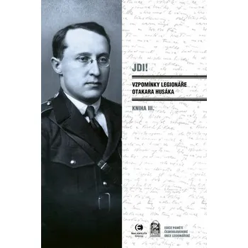 Kniha Jdi! (Kniha III.) Vzpomínky legionáře Otakara Husáka [E-kniha] - Otakar Husák
