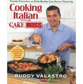 Cooking Italian with the Cake Boss - Valastro, Buddy
