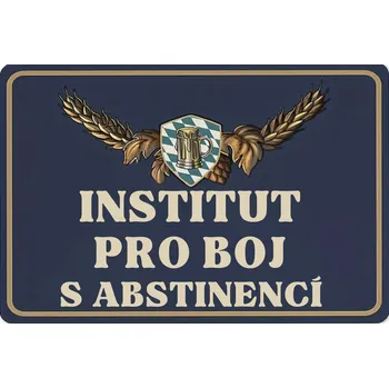Plechová cedule Plechová retro cedule - Institut pro boj s abstinencí Provedení: Dibond: 20 x 15 cm