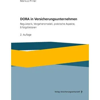 DORA in Versicherungsunternehmen - Priller, Markus [DE] (2025, Brožovaná, VVW-Verlag Versicherungs.)
