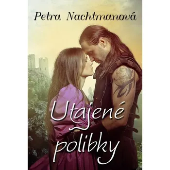 Kniha Utajené polibky [E-kniha] - Petra Nachtmanová