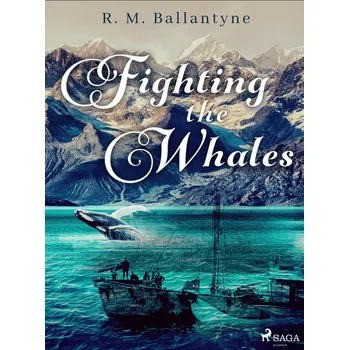 Kniha Fighting the Whales [E-kniha] - R. M. Ballantyne