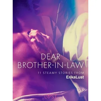 Kniha Dear Brother-in-law - 11 steamy stories from Erika Lust [E-kniha] - Various authors