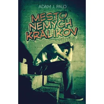 Kniha Mesto nemých králikov [E-kniha] - Adam J. Palo