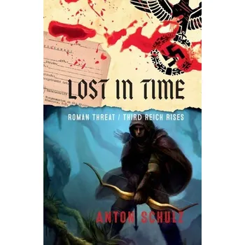 Kniha Lost in time: Roman Threat/ Third Reich Rises [E-kniha] - Anton Schulz