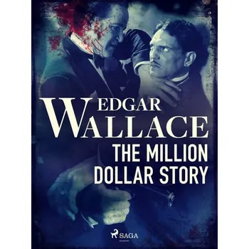 Kniha The Million Dollar Story [E-kniha] - Edgar Wallace