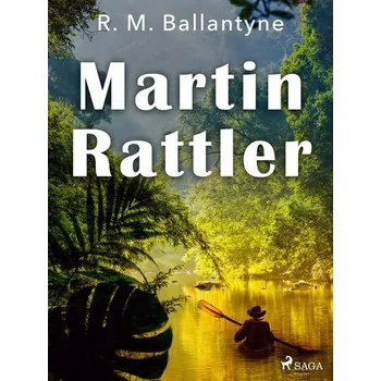 Kniha Martin Rattler [E-kniha] - R. M. Ballantyne