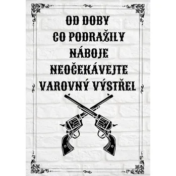 Plechová cedule Plechová retro cedule - Podražily náboje Provedení: Dibond: 30 x 20 cm