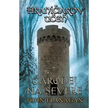 Kniha Hraničiarov učeň - Kniha šiesta - Čarodej na severe [E-kniha] - Flanagan John