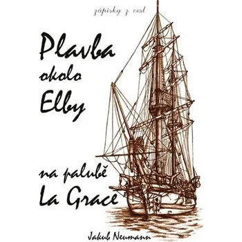 Kniha Plavba okolo Elby na palubě La Grace [E-kniha] - Jakub Neumann