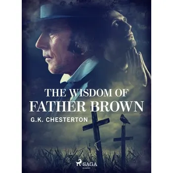 Kniha The Wisdom of Father Brown [E-kniha] - G. K. Chesterton