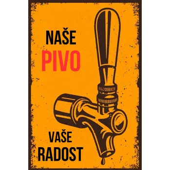 Plechová cedule Plechová retro cedule - Naše pivo, vaše radost Provedení: Dibond: 20 x 15 cm