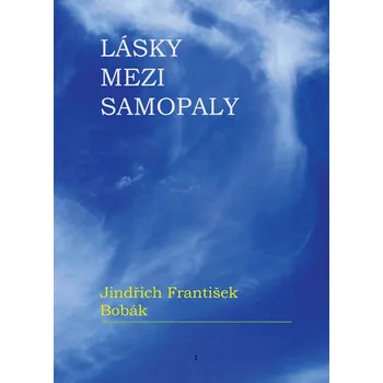 Kniha Lásky mezi samopaly [E-kniha] - Jindřich František Bobák