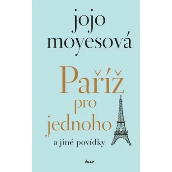 Kniha Paříž pro jednoho a jiné povídky [E-kniha] - Jojo Moyesová