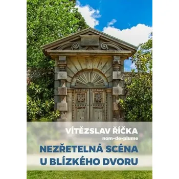 Kniha Nezřetelná scéna u blízkého dvoru [E-kniha] - Vítězslav Říčka