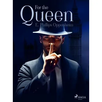 Kniha For the Queen [E-kniha] - Edward Phillips Oppenheim