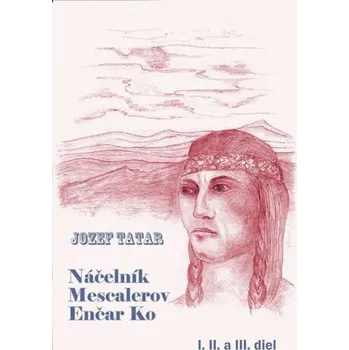 Kniha Náčelník Mescalerov Enčar Ko [E-kniha] - Jozef Tatar