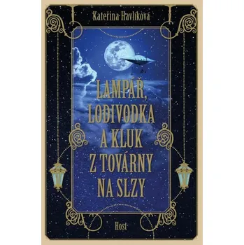 Kniha Lampář, lodivodka a kluk z továrny na slzy [E-kniha] - Kateřina Havlíková