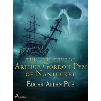 Kniha The Narrative of Arthur Gordon Pym of Nantucket [E-kniha] - Edgar Allan Poe