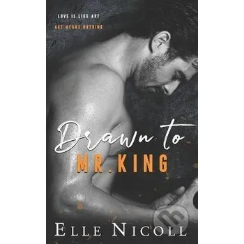 Drawn to Mr. King: A steamy age gap office romance - Elle Nicoll Independently Published