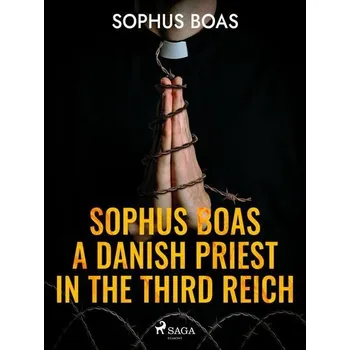 Kniha Sophus Boas - A Danish Priest in the Third Reich [E-kniha] - Sophus Boas