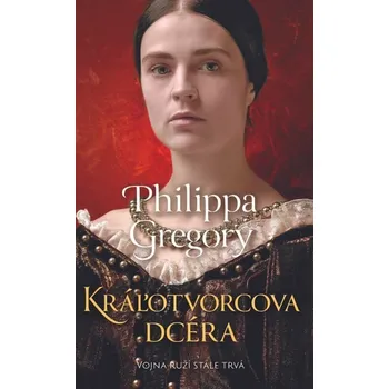 Kniha Kráľotvorcova dcéra [E-kniha] - Philippa Gregory