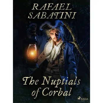Kniha The Nuptials of Corbal [E-kniha] - Rafael Sabatini