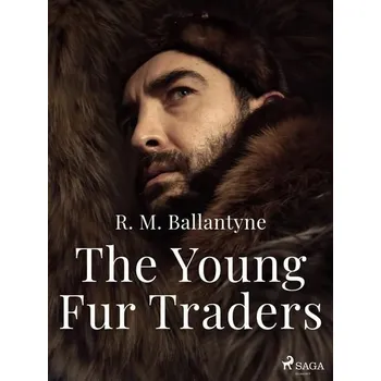 Kniha The Young Fur Traders [E-kniha] - R. M. Ballantyne