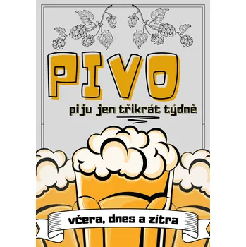 Plechová cedule Plechová retro cedule - Pivo třikrát týdně Provedení: Dibond: 20 x 15 cm