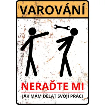 Plechová cedule Plechová retro cedule - Neraďte mi... Provedení: Dibond: 20 x 15 cm