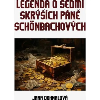 Kniha Legenda o sedmi skrýších páně Schönbachových [E-kniha] - Jana Dohnalová