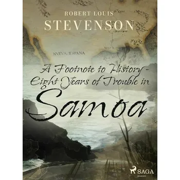Kniha A Footnote to History - Eight Years of Trouble in Samoa [E-kniha] - Robert Louis Stevenson