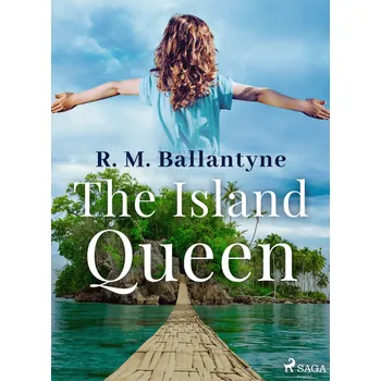 Kniha The Island Queen [E-kniha] - R. M. Ballantyne