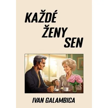 Kniha Každé ženy sen [E-kniha] - Ivan Galambica