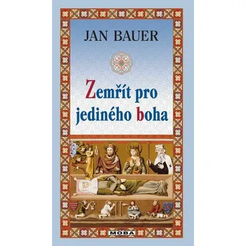 Kniha Zemřít pro jediného boha [E-kniha] - Jan Bauer