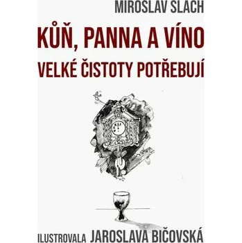 Kniha Kůň, panna a víno velké čistoty potřebují [E-kniha] - Miroslav Slach