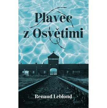 Kniha Plavec z Osvětimi [E-kniha] - Renaud Leblond