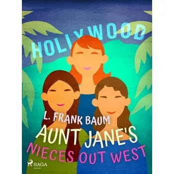 Kniha Aunt Jane's Nieces Out West [E-kniha] - L. Frank Baum