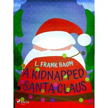 Kniha A Kidnapped Santa Claus [E-kniha] - L. Frank Baum