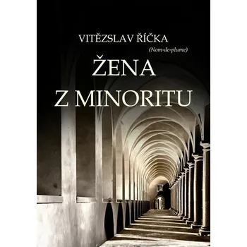 Kniha Žena z minoritu [E-kniha] - Vítězslav Říčka
