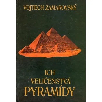 Kniha Ich veličenstvá pyramídy [E-kniha] - Vojtech Zamarovský