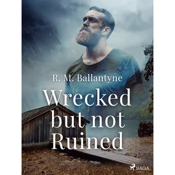Kniha Wrecked but not Ruined [E-kniha] - R. M. Ballantyne