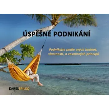 Kniha e kurz Úspěšné podnikání - podnikejte podle svých hodnot, vlastností a vesmírných principů [E-kniha] - Karel Spilko