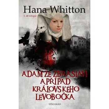 Kniha Adam ze Zbraslavi a případ královského levobočka [E-kniha] - Hana Whitton