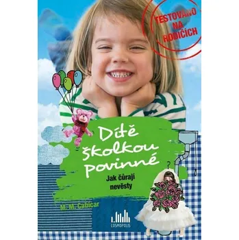Kniha Dítě školkou povinné – Jak čůrají nevěsty [E-kniha] - M. Cabicar M.