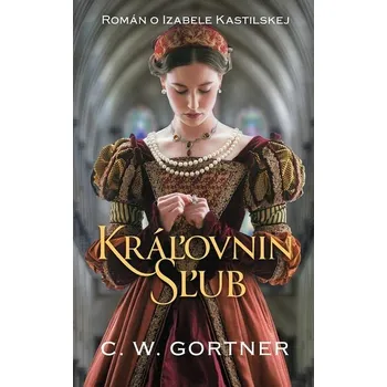 Kniha Kráľovnin sľub [E-kniha] - C.W. Gortner