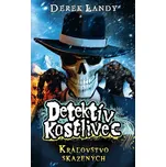 Detektív Kostlivec - Kráľovstvo skazených [E-kniha] - Derek Landy